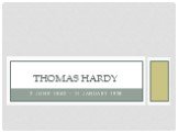 2 June 1840 – 11 January 1928 Thomas hardy