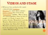 Videos and stage. Rihanna has worked with music video director Anthony Mandler on more than a dozen music videos, the first being "Unfaithful" (2006). "We've done 16 videos together; they're not all tough, [...] Yeah, I mean, I'm known for the 'Disturbia's and the 'Russian Roulette's 
