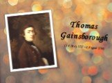 Thomas Gainsborough (14 May 1727 – 2 August 1788)