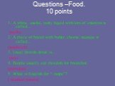 Questions –Food. 10 points. 1. A white, useful, tasty liquid with lots of vitamins is called... (milk) 2. A piece of bread with butter, cheese, sausage is called... (sandwich) 3. Usual British drink is... (tea) 4. People usually eat this dish for breakfast. (porridge) 5. What is English for “ пюре”?