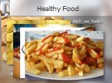 Healthy Food. All food is made up of nutrients which our bodies use. There are different kinds of nutrients: carbohydrates, proteins, fats» vitamins and minerals. Different foods contain different nutrients. Before we cut down on fat, sugar and salt, we have to know a bit more about the kind of food