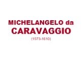 MICHELANGELO da CARAVAGGIO (1573-1610)