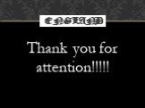 Thank you for attention!!!!!