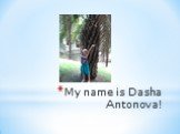 My name is Dasha Antonova!
