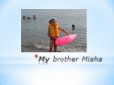 My brother Misha