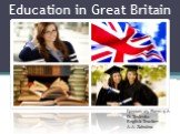 Education in Great Britain. Lyceum 23, Form 9 A D. Teslenko English Teacher A.A. Zabotina