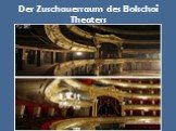 Der Zuschauerraum des Bolschoi Theaters