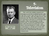 5. Television. The world’s first publicly demonstrated television was invented by British inventor John Logie Baird in 1925. Logie Baird is also credited with the invention of the first fully electric color television tube. The first public demonstration of Logie Baird’s television was performed bef