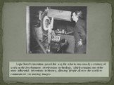 Logie Baird’s invention paved the way for what is now nearly a century of work on the development of television technology, which remains one of the most influential inventions in history, allowing people all over the world to communicate via moving images.