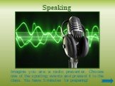 Speaking. Imagine you are a radio presenter. Choose one of the sporting events and present it to the class. You have 5 minutes for preparing!