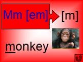 Mm [em] [m] monkey