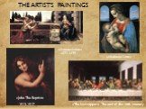 The artist's paintings Иоанн Креститель «The last supper» «Madonna Litta» «Annunciation» «John The Baptist» 1472-1475 1513-1517 The end of the 16th century.