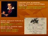 Die Wiener aristokratische Gesellschaft war Beethoven fremd. Віденське аристократичне суспільство було чуже Бетховену. Dazu kam noch ein persönliches Unglück: Beethoven wurde taub. До того ж додалося ще особисте нещастя: Бетховен став глухим. In Wien lebten damals die weltberühmten Komponisten Glück