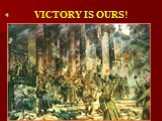 VICTORY IS OURS!