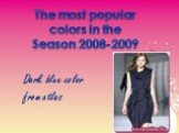 The most popular colors in the Season 2008-2009. Dark blue color from atlas