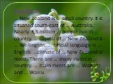 Exercise 2: … New Zealand is … small country. It is situated south-east of … Australia. Nearly 3,5 million … people live in … country. … capital of … New Zealand is … Wellington. … official language is … English. …climate of … New Zealand is moist. There are … many rivers in … country. … main rivers