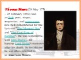 Thomas Moore (28 May 1779 – 25 February 1852) was an Irish poet, singer, songwriter, and entertainer, now best remembered for the lyrics of "The Minstrel Boy" and "The Last Rose of Summer". He was responsible, with John Murray, for burning Lord Byron's memoirs after his death. In