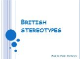 British stereotypes Made by Holub Marharyta