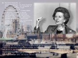 Проницательность и сосредоточенность на цели помогли Тэтчер возвыситься до лидерства в английской партии Тори (консерваторы), а ее целеустремленность и честолюбие позволили остаться у власти дольше, чем любому другому британскому лидеру двадцатого столетия. Став первой женщиной премьер-министром Бри