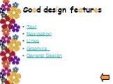Good design features. Text Navigation Links Graphics General Design