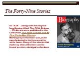The Forty-Nine Stories. In 1938 — along with his only full-length play, titled The Fifth Column — 49 stories were published in the collection The Fifth Column and the First Forty-Nine Stories. Hemingway's intention was, as he openly stated in his foreword, to write more. Many of the stories that mak