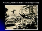 Yuri GAGARIN visited nearly every country