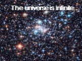 The universe is infinite…
