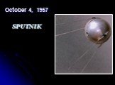 October 4, 1957 SPUTNIK