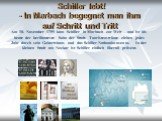 Am 10. November 1759 kam Schiller in Marbach zur Welt – und ist bis heute der berühmteste Sohn der Stadt. Touristenströme ziehen jedes Jahr durch sein Geburtshaus und das Schiller-Nationalmuseum. In der kleinen Stadt am Neckar ist Schiller einfach überall präsent. Schiller lebt! - In Marbach begegne