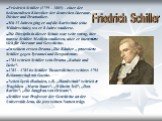 Friedrich Schiller (1759 – 1805) – einer der bedeutendsten Klassiker der deutschen Literatur, Dichter und Dramatiker. Mit 13 Jahren ging er auf die Karlschule (eine Militärschule), wo er 8 Jahre studierte. Die Disziplin in dieser Schule war sehr streng, hier musste Schiller Medizin studieren, aber e