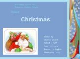 Christmas. Written by Vladimir Dudnik School - №27 Form – XI «A» Teacher of English Sharapkova A.A. Secondary School №27 Balacovo, Saratov Region. Project
