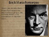 Nach der Armee, Erich Maria Remarque aus Deutschland ging in der Schweiz leben, und wanderten in die USA dann.