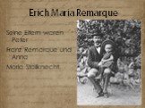 Seine Eltern waren Peter Franz Remarque und Anna Maria Stallknecht.