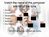 Match the name of the composer and № of the tune. Mozart Schubert Rachmaninoff Strauss Beethoven Khachaturian. Mind that some names are extra. №5 №4 №3 №2 №1