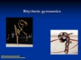 Rhythmic gymnastics. ПРЕЗЕНТАЦИИ НА ТЕМУ СПОРТ http://prezentacija.biz/prezentacii-na-temu-sport/