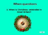 3. When is Christmas celebrated in Great Britain?