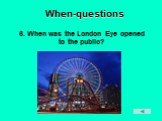 6. When was the London Eye opened to the public?
