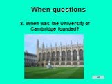 8. When was the University of Cambridge founded?