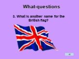 3. What is another name for the British flag?