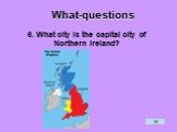 6. What city is the capital city of Northern Ireland?