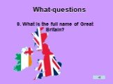 9. What is the full name of Great Britain?