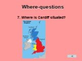 7. Where is Cardiff situated?