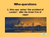 3. Who was called “the architect of London” after the Great Fire of 1666?