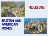 HOUSING BRITISH AND AMERICAN HOMES