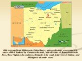 Ohio is located in the Midwestern United States , and is to the north -east central U.S. states . Ohio is bordered by Canada to the north , with the states of Pennsylvania in the East , West Virginia to the southeast , Kentucky to the south, in the west of Indiana , and Michigan to the north- west.