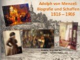 Adolph von Menzel: Biografie und Schaffen 1815 – 1905. Warücha Wassilina 8a Lehrerin - Schamschurina S.A.