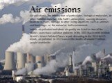 Air emissions. Air pollution is the introduction of particulates, biological molecules, or other harmful materials into Earth's atmosphere, causing diseases, death to humans, damage to other living organisms such as animals and food crops, or the natural or built environment. Indoor air pollution an