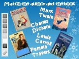 Match the author and the book Lewis Carroll Pamela Travers Mark Twain Charles Dickens