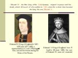 Edward IV - the first king of the York dynasty - reigned in peace until his death, which followed all of a sudden in 1483, when for a short time became the king his son, Edward V. Edward IV-King of England in 1461-1470 and 1471-1483, a representative of York's Plantagenet line, seized the throne dur