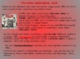Before the term alternative rock came into common usage around 1990, the sort of music to which it refers was known by a variety of terms. In 1979, Terry Tolkin used the term Alternative Music to describe the groups he was writing about. College rock was used in the United States to describe the mus